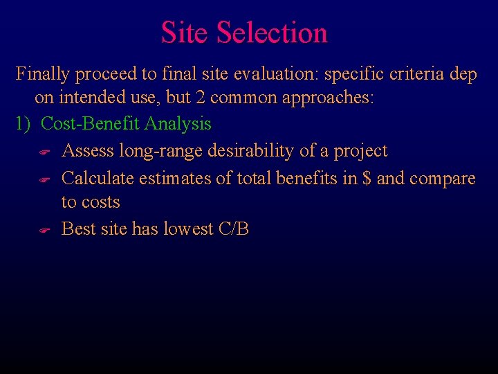 Site Selection Finally proceed to final site evaluation: specific criteria dep on intended use, Site Selection Finally proceed to final site evaluation: specific criteria dep on intended use,