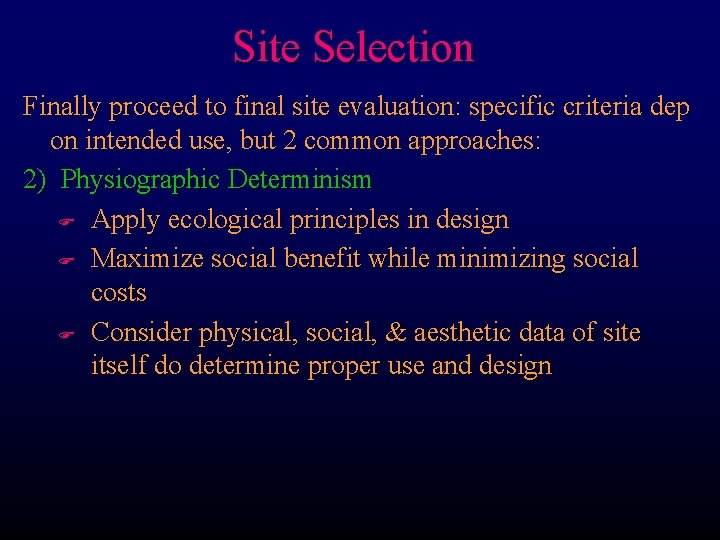 Site Selection Finally proceed to final site evaluation: specific criteria dep on intended use, Site Selection Finally proceed to final site evaluation: specific criteria dep on intended use,