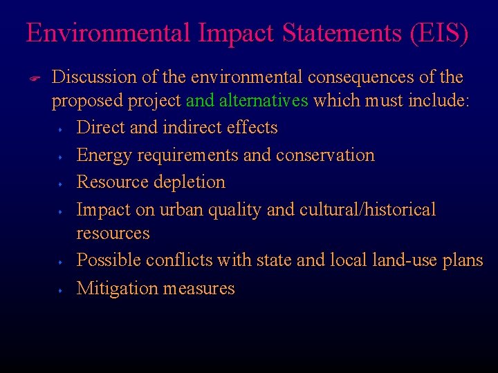Environmental Impact Statements (EIS) F Discussion of the environmental consequences of the proposed project Environmental Impact Statements (EIS) F Discussion of the environmental consequences of the proposed project