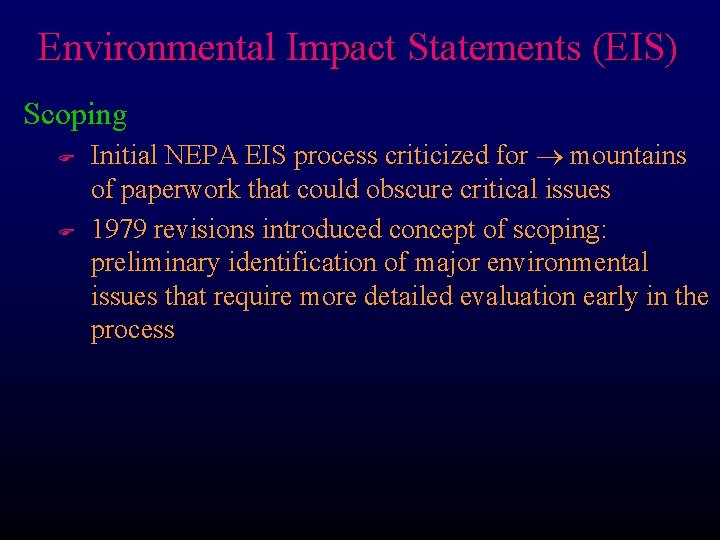 Environmental Impact Statements (EIS) Scoping F F Initial NEPA EIS process criticized for mountains Environmental Impact Statements (EIS) Scoping F F Initial NEPA EIS process criticized for mountains