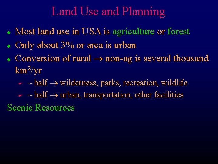 Land Use and Planning l l l Most land use in USA is agriculture Land Use and Planning l l l Most land use in USA is agriculture