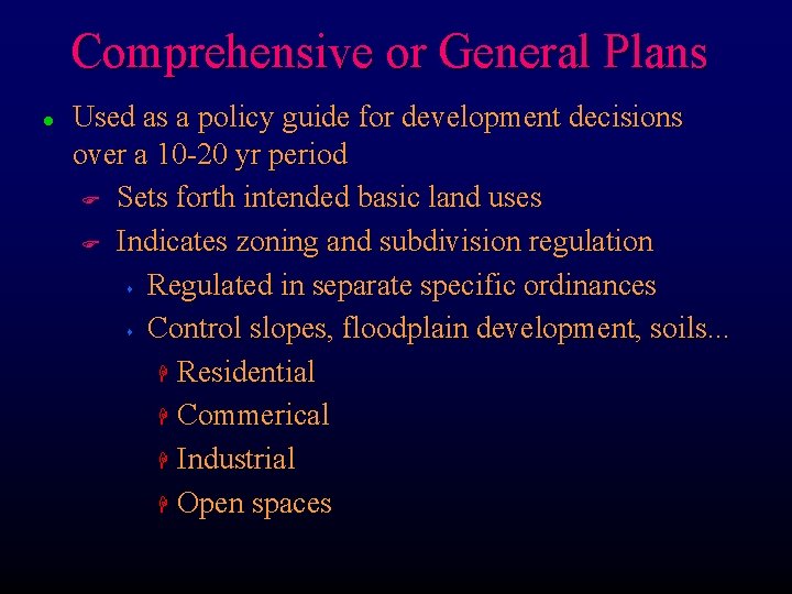 Comprehensive or General Plans l Used as a policy guide for development decisions over Comprehensive or General Plans l Used as a policy guide for development decisions over