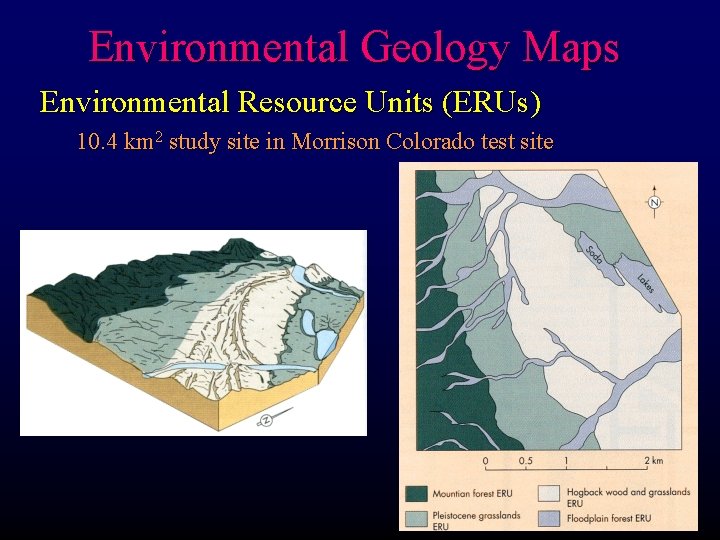 Environmental Geology Maps Environmental Resource Units (ERUs) 10. 4 km 2 study site in Environmental Geology Maps Environmental Resource Units (ERUs) 10. 4 km 2 study site in