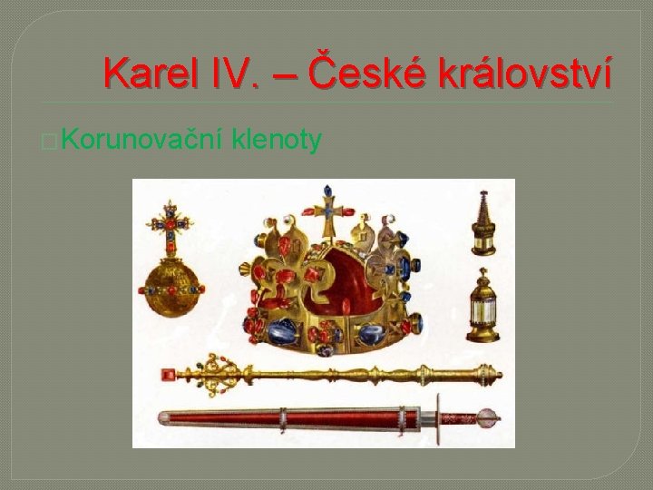 Karel IV. – České království �Korunovační klenoty 