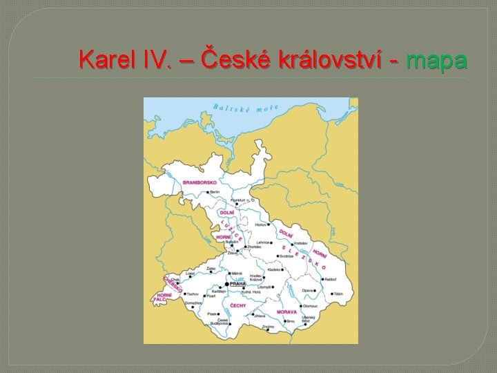 Karel IV. – České království - mapa 