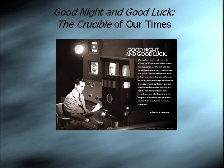 Good Night and Good Luck: The Crucible of Our Times 