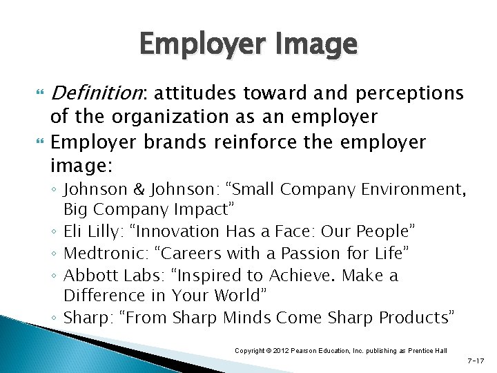 Employer Image Definition: attitudes toward and perceptions of the organization as an employer Employer