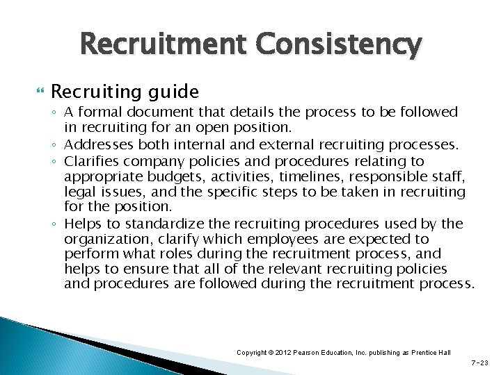 Recruitment Consistency Recruiting guide ◦ A formal document that details the process to be