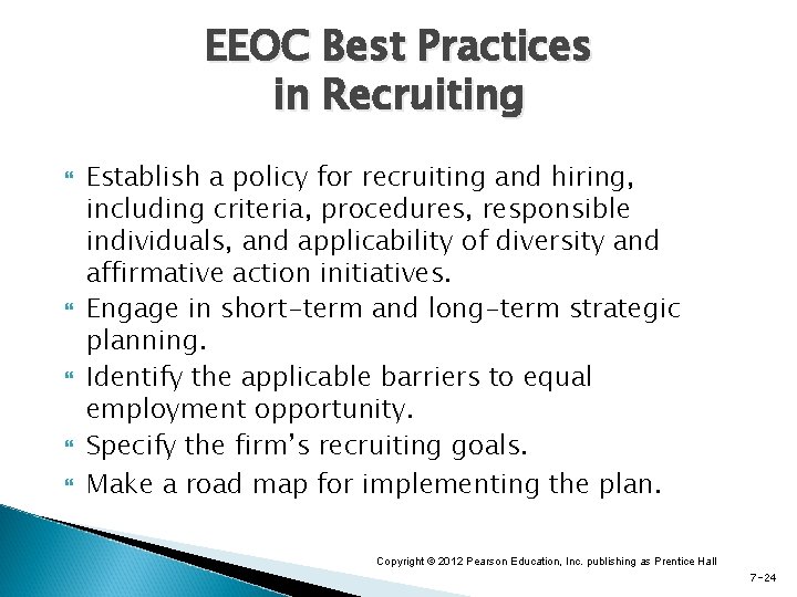 EEOC Best Practices in Recruiting Establish a policy for recruiting and hiring, including criteria,