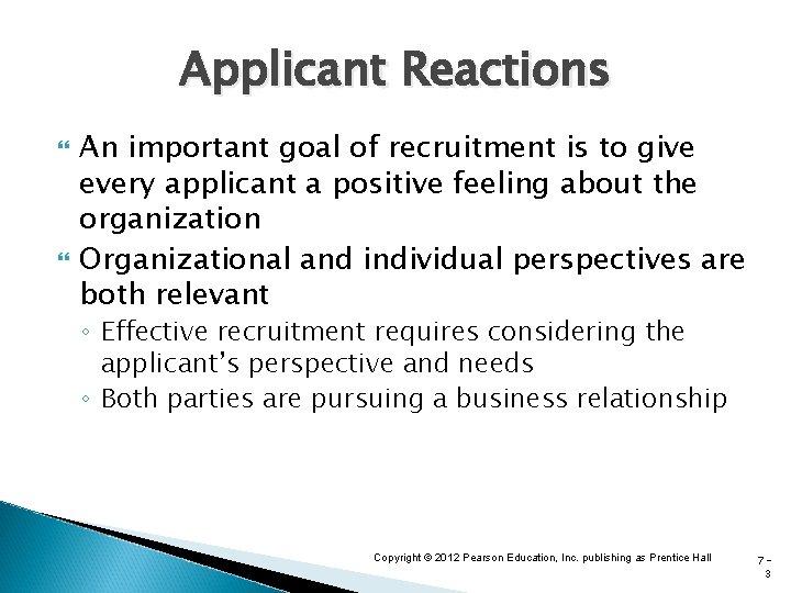 Applicant Reactions An important goal of recruitment is to give every applicant a positive