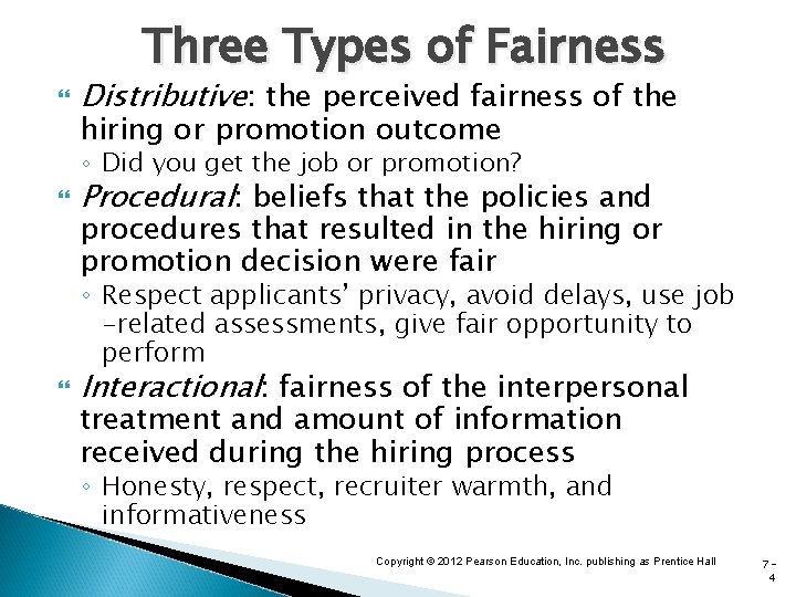 Three Types of Fairness Distributive: the perceived fairness of the hiring or promotion outcome