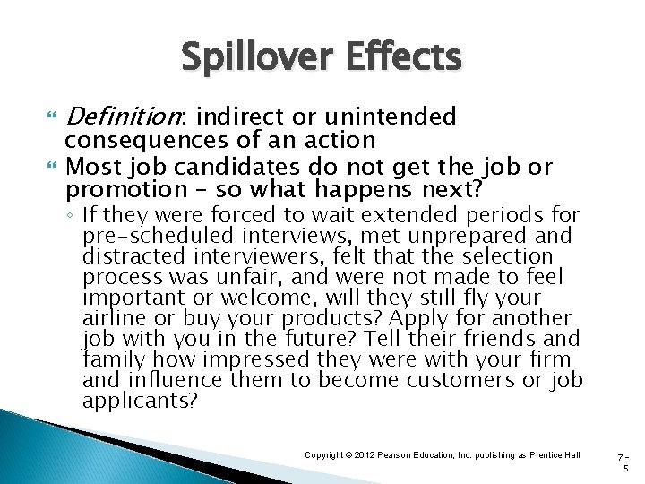 Spillover Effects Definition: indirect or unintended consequences of an action Most job candidates do