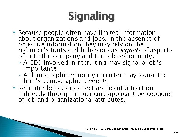 Signaling Because people often have limited information about organizations and jobs, in the absence