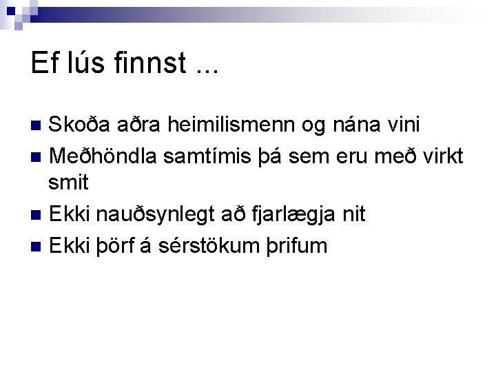 Ef lús finnst. . . Skoða aðra heimilismenn og nána vini n Meðhöndla samtímis