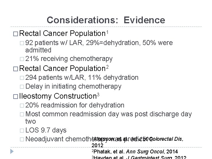 Considerations: Evidence � Rectal Cancer Population 1 � 92 patients w/ LAR, 29%=dehydration, 50%