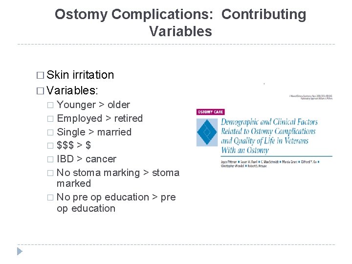 Ostomy Complications: Contributing Variables � Skin irritation � Variables: Younger > older � Employed