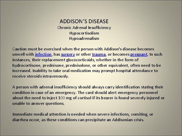 ADDISON’S DISEASE Chronic Adrenal Insufficiency Hypocortisolism Hypoadrenalism Caution must be exercised when the person