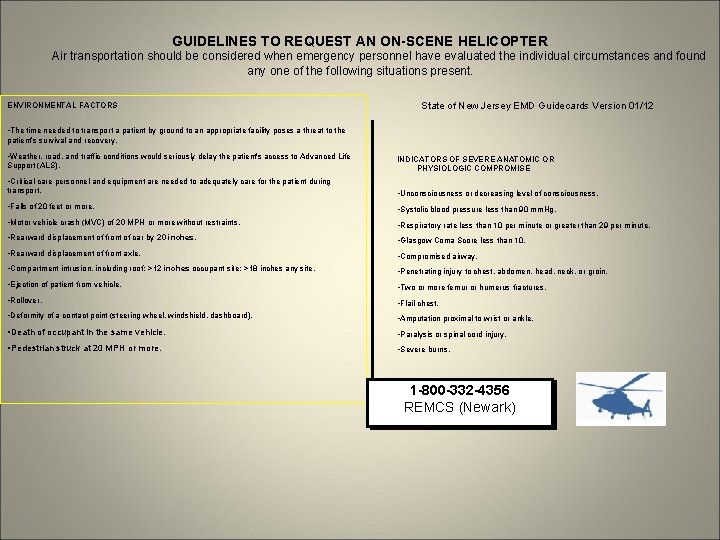 GUIDELINES TO REQUEST AN ON-SCENE HELICOPTER Air transportation should be considered when emergency personnel