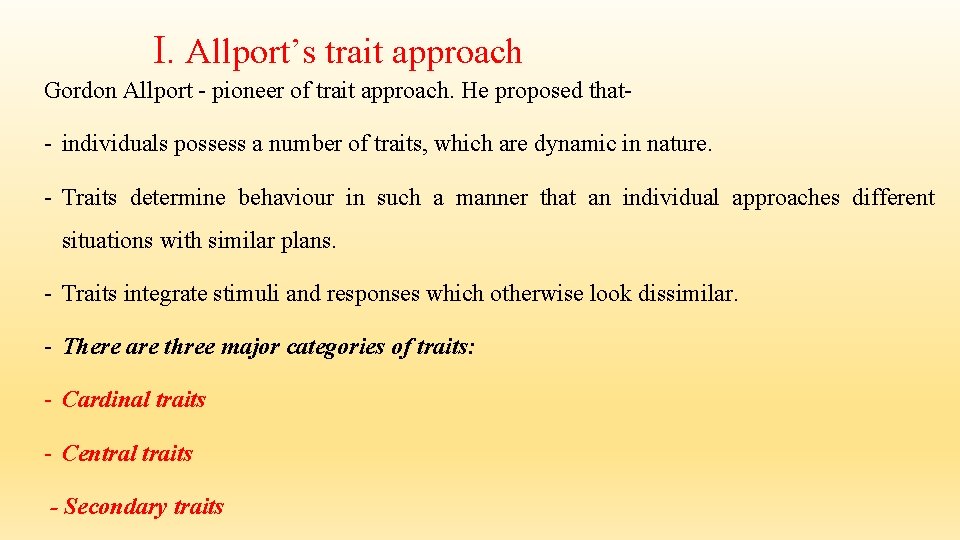 I. Allport’s trait approach Gordon Allport - pioneer of trait approach. He proposed that- I. Allport’s trait approach Gordon Allport - pioneer of trait approach. He proposed that-