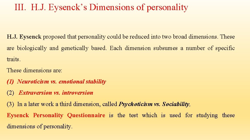 III. H. J. Eysenck’s Dimensions of personality H. J. Eysenck proposed that personality could III. H. J. Eysenck’s Dimensions of personality H. J. Eysenck proposed that personality could