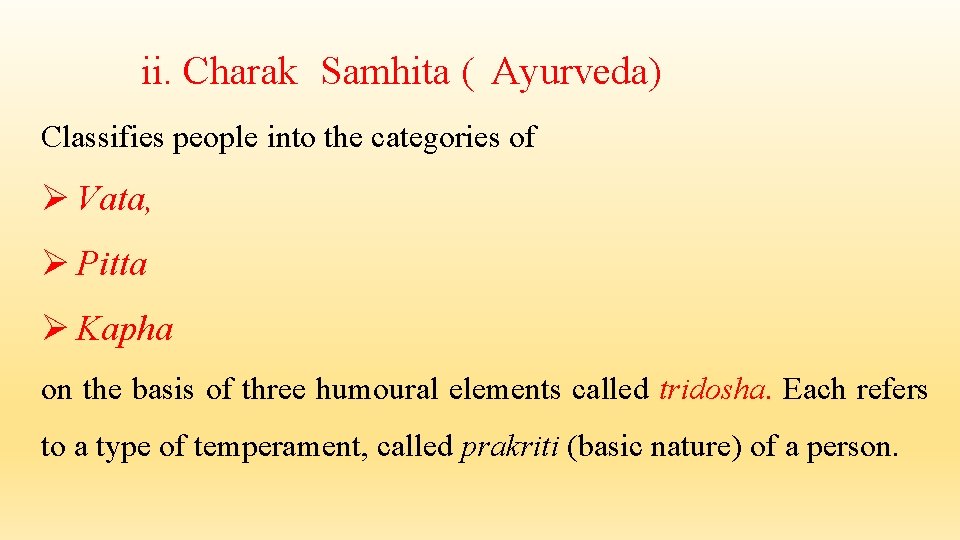 ii. Charak Samhita ( Ayurveda) Classifies people into the categories of Ø Vata, Ø ii. Charak Samhita ( Ayurveda) Classifies people into the categories of Ø Vata, Ø