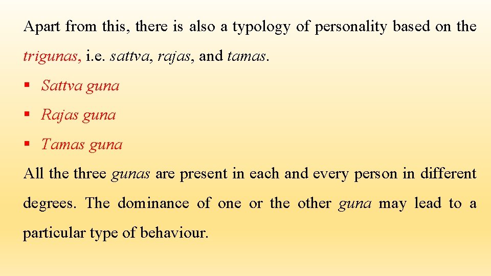 Apart from this, there is also a typology of personality based on the trigunas, Apart from this, there is also a typology of personality based on the trigunas,