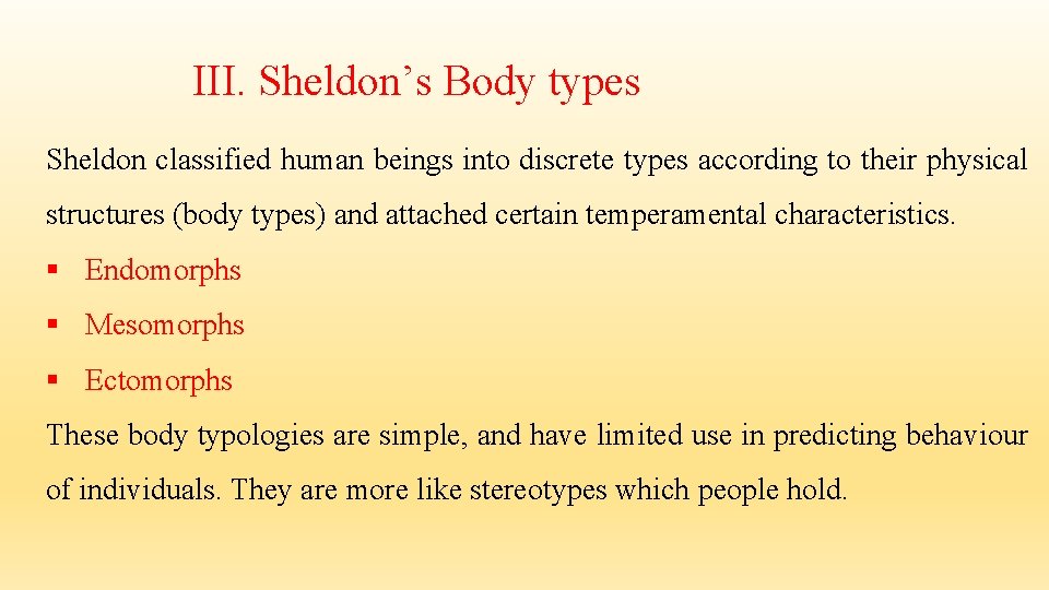 III. Sheldon’s Body types Sheldon classified human beings into discrete types according to their III. Sheldon’s Body types Sheldon classified human beings into discrete types according to their