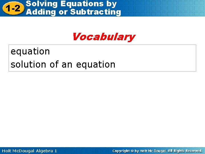 Solving Equations by 1 -2 Adding or Subtracting Vocabulary equation solution of an equation