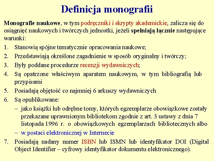 Definicja monografii Monografie naukowe, w tym podręczniki i skrypty akademickie, zalicza się do osiągnięć