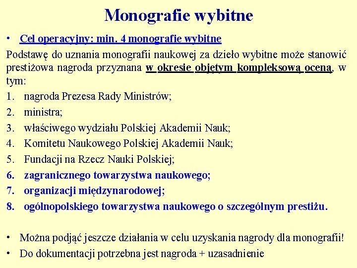 Monografie wybitne • Cel operacyjny: min. 4 monografie wybitne Podstawę do uznania monografii naukowej