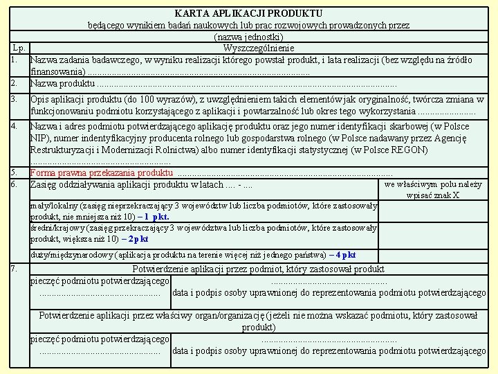 KARTA APLIKACJI PRODUKTU będącego wynikiem badań naukowych lub prac rozwojowych prowadzonych przez (nazwa jednostki)