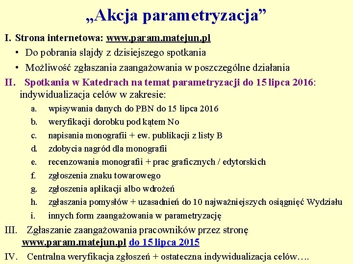 „Akcja parametryzacja” I. Strona internetowa: www. param. matejun. pl • Do pobrania slajdy z