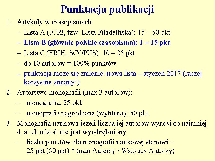 Punktacja publikacji 1. Artykuły w czasopismach: – Lista A (JCR!, tzw. Lista Filadelfiska): 15