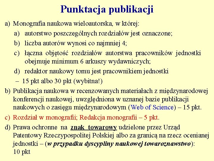 Punktacja publikacji a) Monografia naukowa wieloautorska, w której: a) autorstwo poszczególnych rozdziałów jest oznaczone;