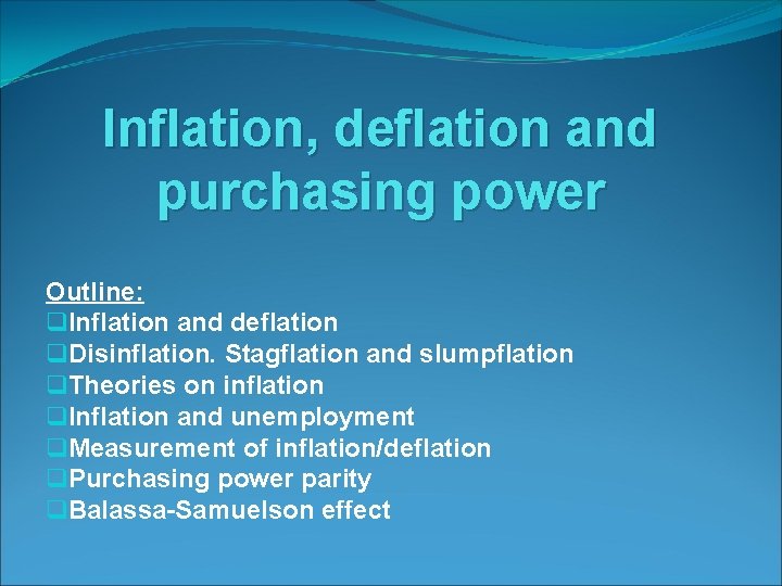 Inflation, deflation and purchasing power Outline: q. Inflation and deflation q. Disinflation. Stagflation and