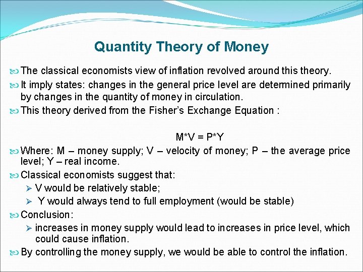 Quantity Theory of Money The classical economists view of inflation revolved around this theory.