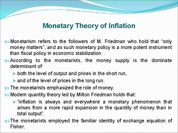 Monetary Theory of Inflation Monetarism refers to the followers of M. Friedman who hold