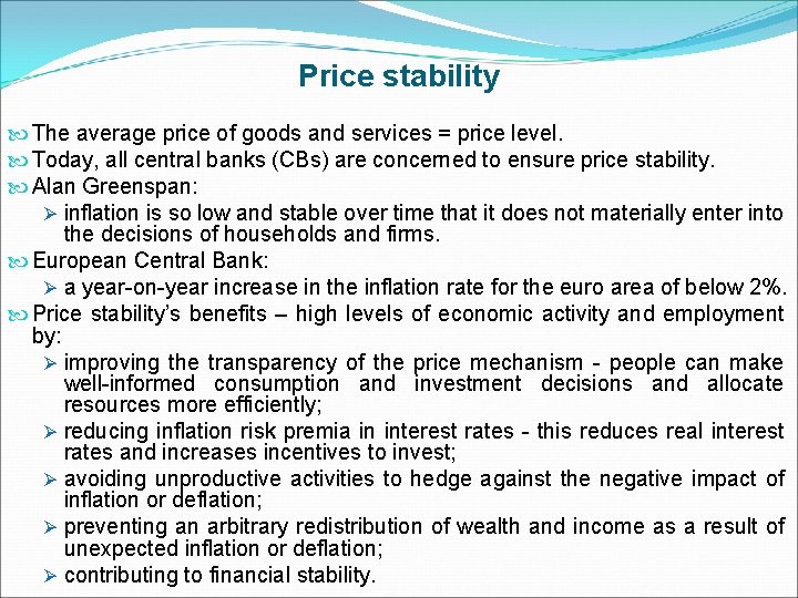 Price stability The average price of goods and services = price level. Today, all