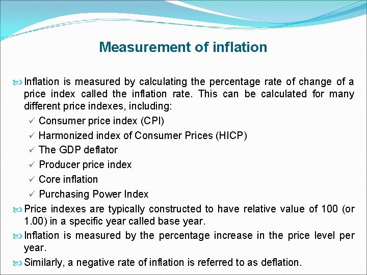 Measurement of inflation Inflation is measured by calculating the percentage rate of change of