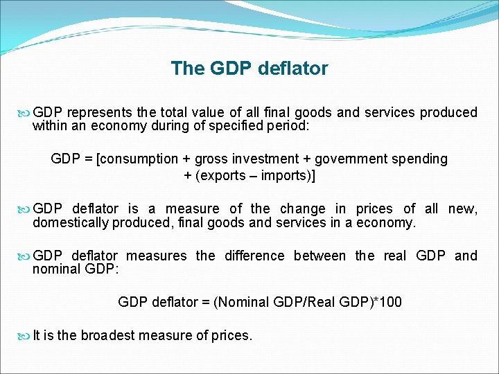 The GDP deflator GDP represents the total value of all final goods and services