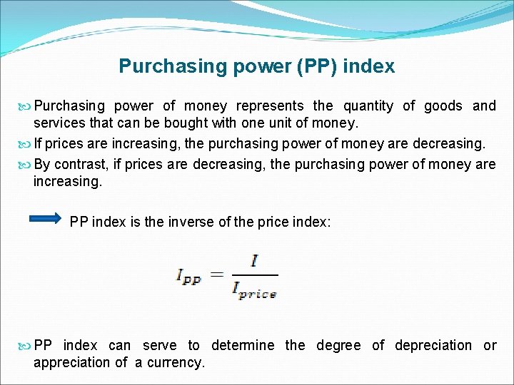 Purchasing power (PP) index Purchasing power of money represents the quantity of goods and