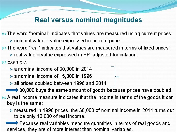Real versus nominal magnitudes The word “nominal” indicates that values are measured using current