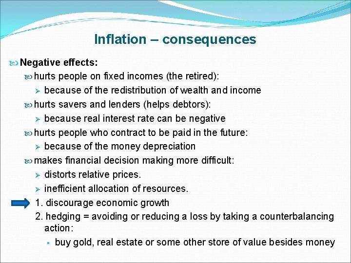 Inflation – consequences Negative effects: hurts people on fixed incomes (the retired): Ø because