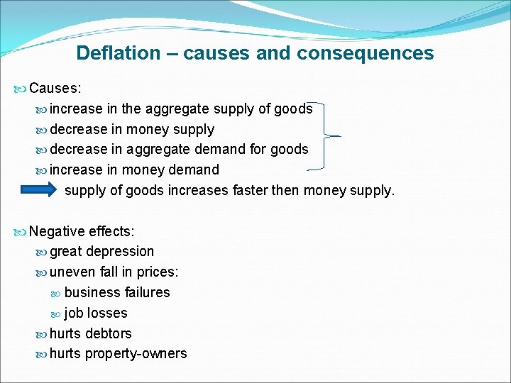 Deflation – causes and consequences Causes: increase in the aggregate supply of goods decrease