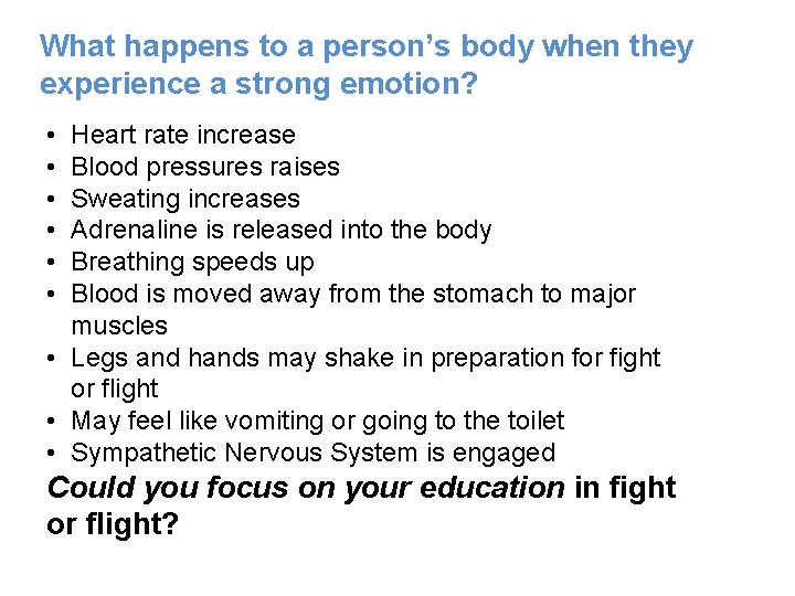 What happens to a person’s body when they experience a strong emotion? • •