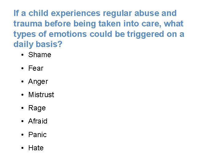 If a child experiences regular abuse and trauma before being taken into care, what