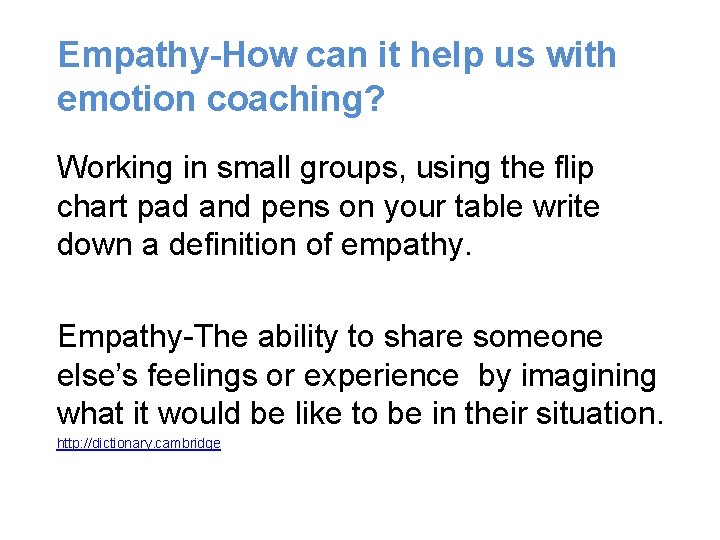 Empathy-How can it help us with emotion coaching? Working in small groups, using the Empathy-How can it help us with emotion coaching? Working in small groups, using the