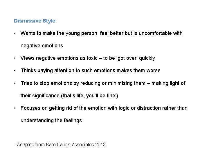 Dismissive Style: • Wants to make the young person feel better but is uncomfortable Dismissive Style: • Wants to make the young person feel better but is uncomfortable