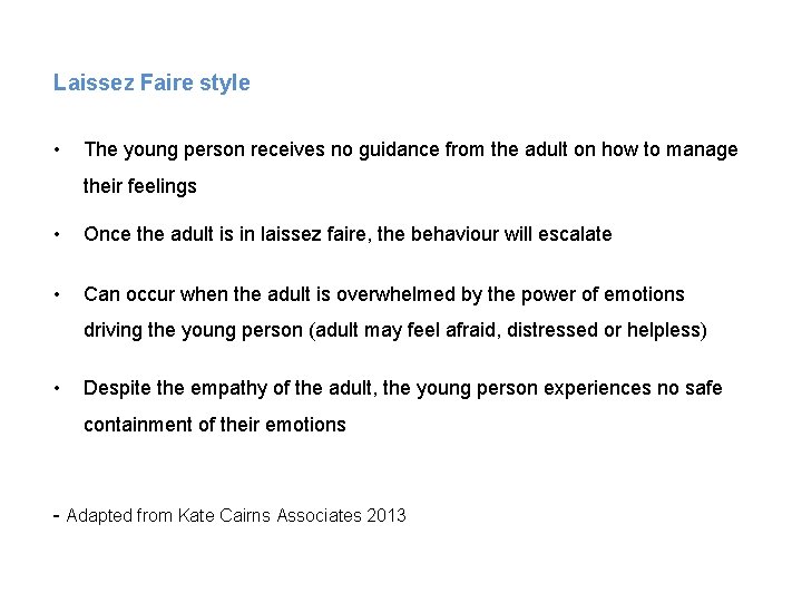 Laissez Faire style • The young person receives no guidance from the adult on