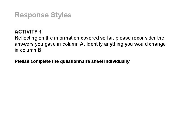 Response Styles ACTIVITY 1 Reflecting on the information covered so far, please reconsider the